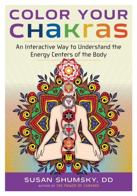 Color Your Chakras: An Interactive Way to Understand the Energy Centers of the Body