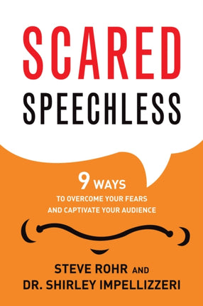 Scared Speechless: 9 Ways to Overcome Your Fears and Captivate Your Audience