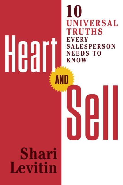 Heart and Sell: 10 Universal Truths Every Salesperson Needs to Know