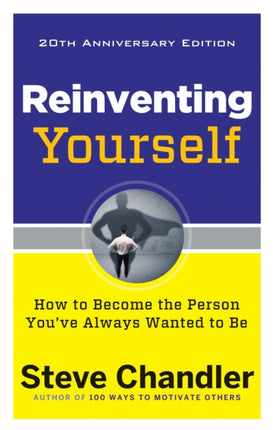 Reinventing Yourself - 20th Anniversary Edition: How to Become the Person You'Ve Always Wanted to be