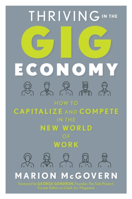 Thriving in the Gig Economy: How to Capitalize and Compete in the New World of Work