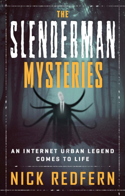 The Slenderman Mysteries: An Internet Urban Legend Comes to Life