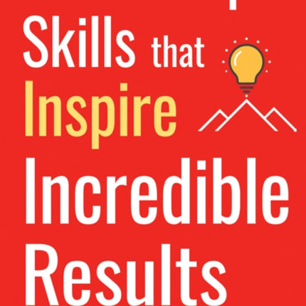 Leadership Skills That Inspire Incredible Results