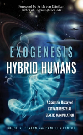 Exogenesis: Hybrid Humans: A Scientific History of Extraterrestrial Genetic Manipulation