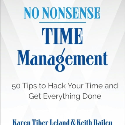 No Nonsense: Time Management: 50 Tips to Hack Your Time and Get Everything Done