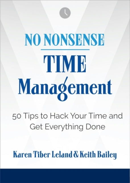 No Nonsense: Time Management: 50 Tips to Hack Your Time and Get Everything Done