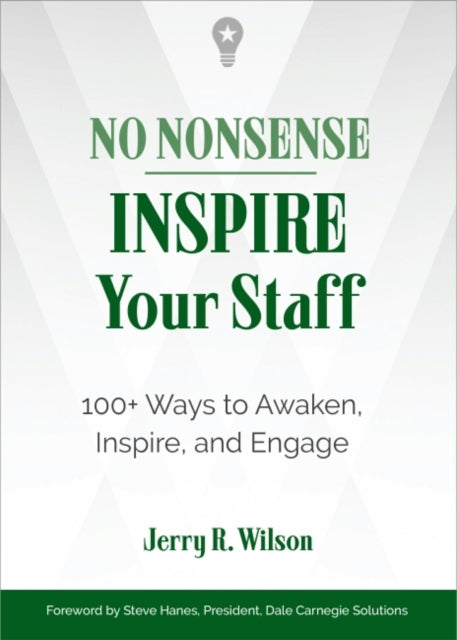 No Nonsense: Inspire Your Staff: 100+ Ways to Awaken, Inspire, and Engage