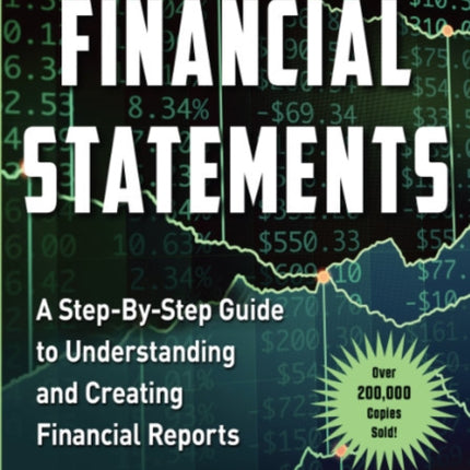 Financial Statements: A Step-by-Step Guide to Understanding and Creating Financial Reports (Over 200,000 Copies Sold!)