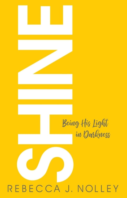 Shine: Being His Light in Darkness