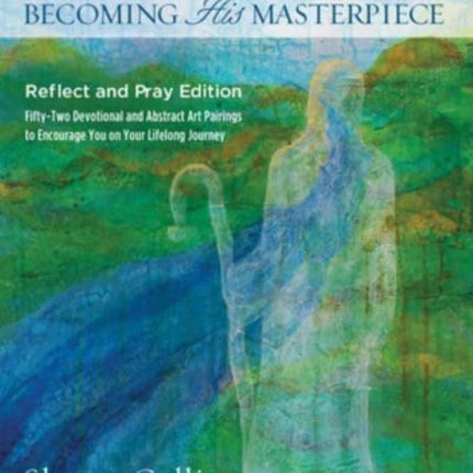 Becoming His Masterpiece: Reflect and Pray Edition