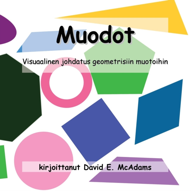 Muodot: Visuaalinen esittely geometrisia muotoja. Iät ja ajat 4-7.