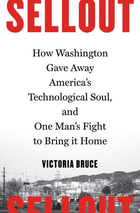 Sellout: How Washington Gave Away America's
