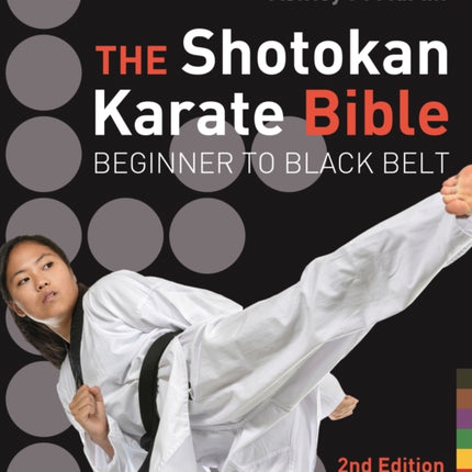 The Shotokan Karate Bible: Beginner to Black Belt