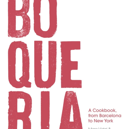 Boqueria: A Cookbook, from Barcelona to New York