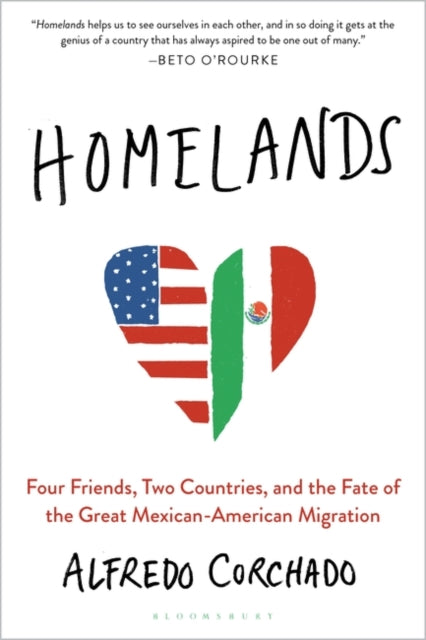 Homelands: Four Friends, Two Countries, and the Fate of the Great Mexican-American Migration