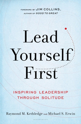 Lead Yourself First Inspiring Leadership Through Solitude