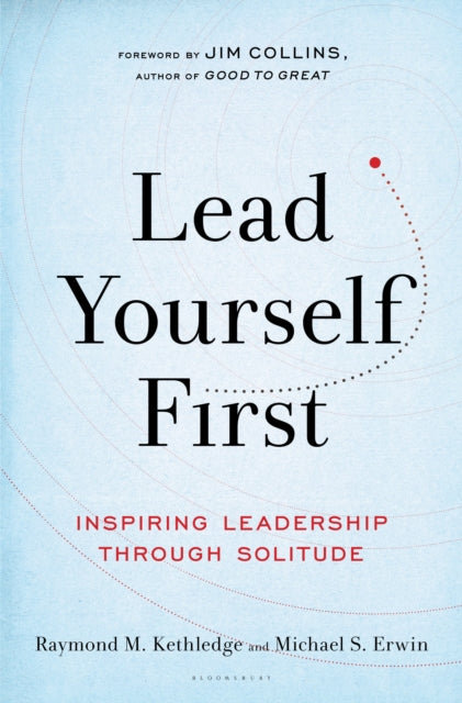 Lead Yourself First Inspiring Leadership Through Solitude