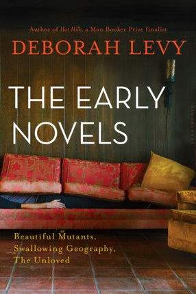 The Early Novels: Beautiful Mutants, Swallowing Geography, the Unloved