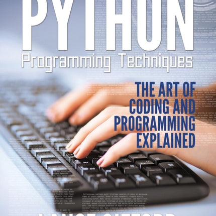 Python Programming Techniques: The Art of Coding and Programming Explained