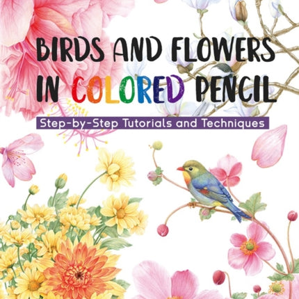 Birds and Flowers in Colored Pencil