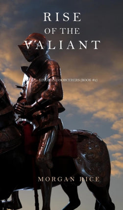 Rise of the Valiant (Kings and Sorcerers--Book 2)