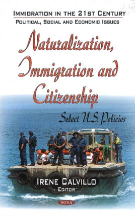 Naturalization, Immigration & Citizenship: Select U.S. Policies