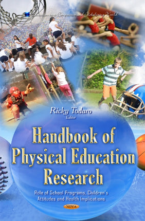 Handbook of Physical Education Research: Role of School Programs, Children's Attitudes and Health Implications