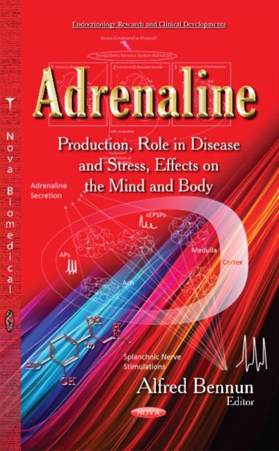 Adrenaline: Production, Role in Disease & Stress, Effects on the Mind & Body