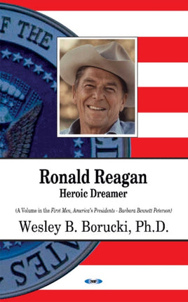 Ronald Reagan: Heroic Dreamer