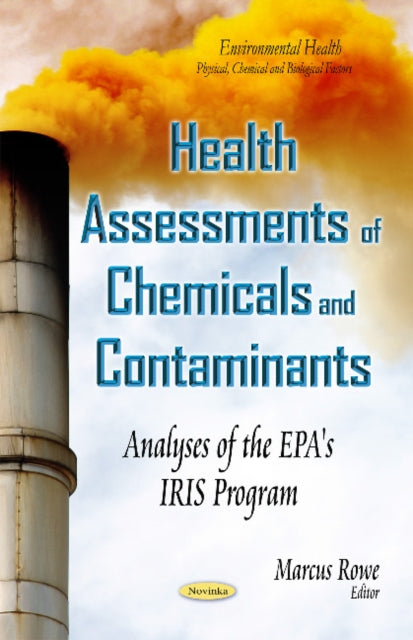 Health Assessments of Chemicals & Contaminants: Analyses of the EPA's IRIS Program