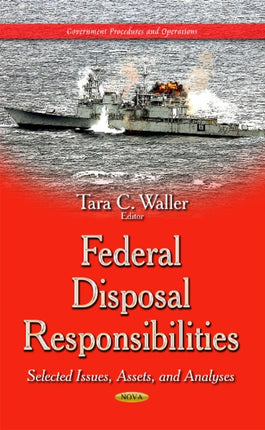 Federal Disposal Responsibilities: Selected Issues, Assets & Analyses