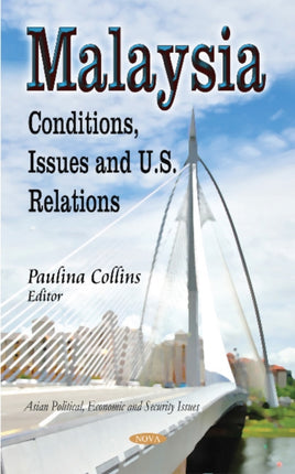 Malaysia: Conditions, Issues & U.S. Relations