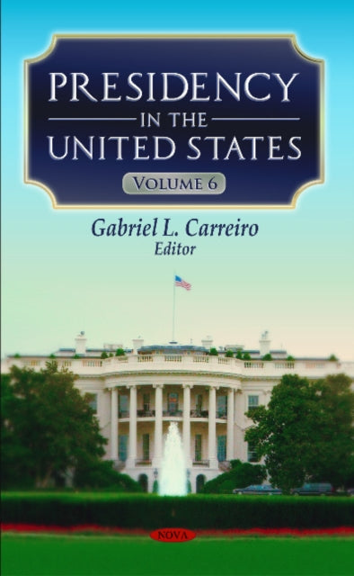 Presidency in the United States: Volume 6