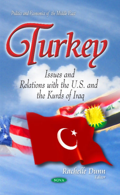 Turkey: Issues & Relations with the U.S. & the Kurds of Iraq