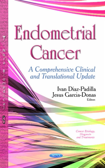 Endometrial Cancer: A Comprehensive Clinical and Translational Update