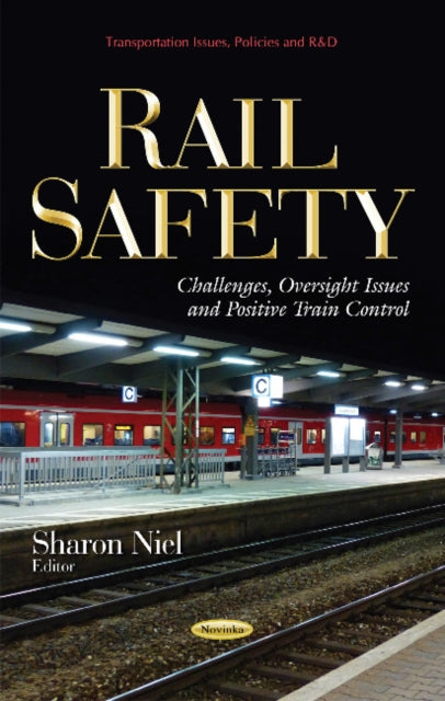 Rail Safety: Challenges, Oversight Issues &