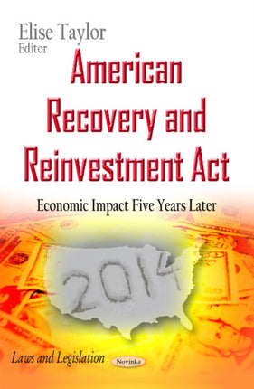 American Recovery and Reinvestment Act: Economic Impact Five Years Later