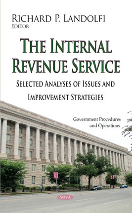 The Internal Revenue Service: Selected Analyses of Issues and Improvement Strategies