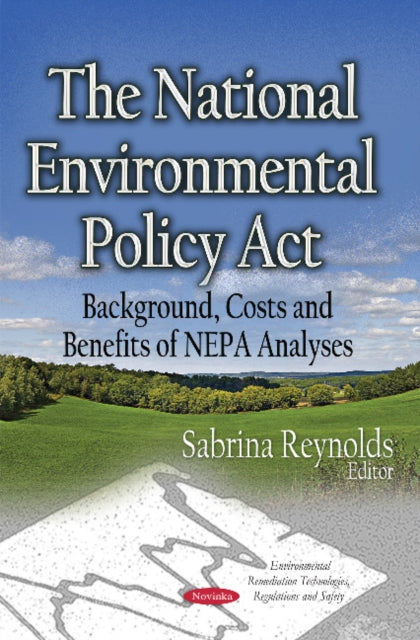 The National Environmental Policy Act: Background, Costs and Benefits of NEPA Analyses