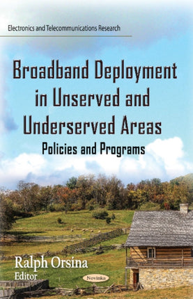 Broadband Deployment in Unserved and Underserved Areas: Policies and Programs