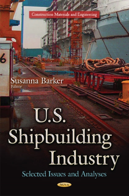 U.S. Shipbuilding Industry: Selected Issues and