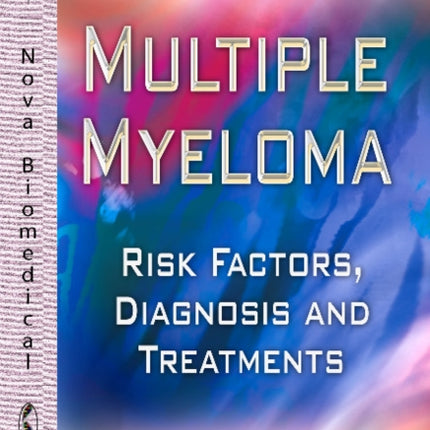 Multiple Myeloma: Risk Factors, Diagnosis &