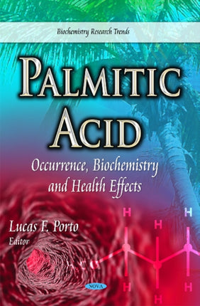 Palmitic Acid: Occurrence, Biochemistry & Health