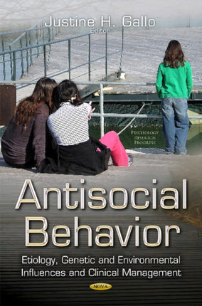 Antisocial Behavior: Etiology, Genetic and