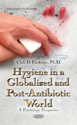 Hygiene in a Globalized & Post-Antibiotic World: A Psychology Perspective