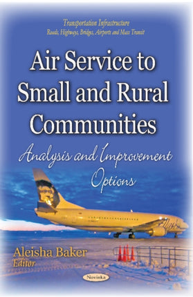 Air Service to Small and Rural Communities: Analysis and Improvement Options