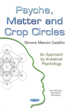 Psyche, Matter & Crop Circles: An Approach by Analytical Psychology