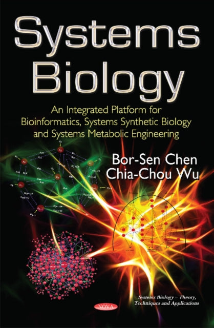 Systems Biology: An Integrated Platform for Bioinformatics, Systems Synthetic Biology & Systems Metabolic Engineering