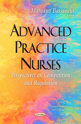 Advanced Practice Nurses: Perspectives on Competition and Regulation