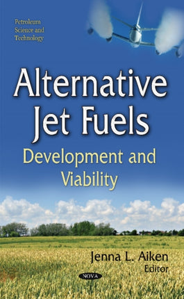 Alternative Jet Fuels: Development and Viability